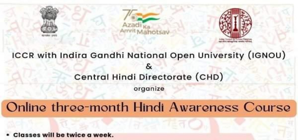 The online three-month Hindi Language Awareness Course conducted as part of Amrit Mahotsav by (ICCR) in partnership with IGNOU & Central Hindi Directorate (CHD) will start on 14 April 2023. 